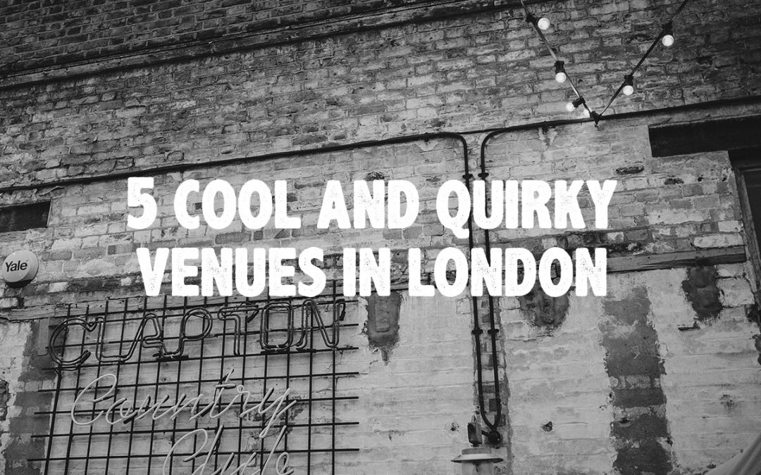 5 cool and quirky London venues